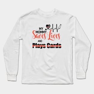 My Monny Saves Lives And Plays Cards Mom Long Sleeve T-Shirt